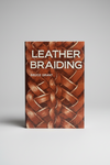 Leather Braiding by Bruce Grant – Essential Guide for Leatherworkers