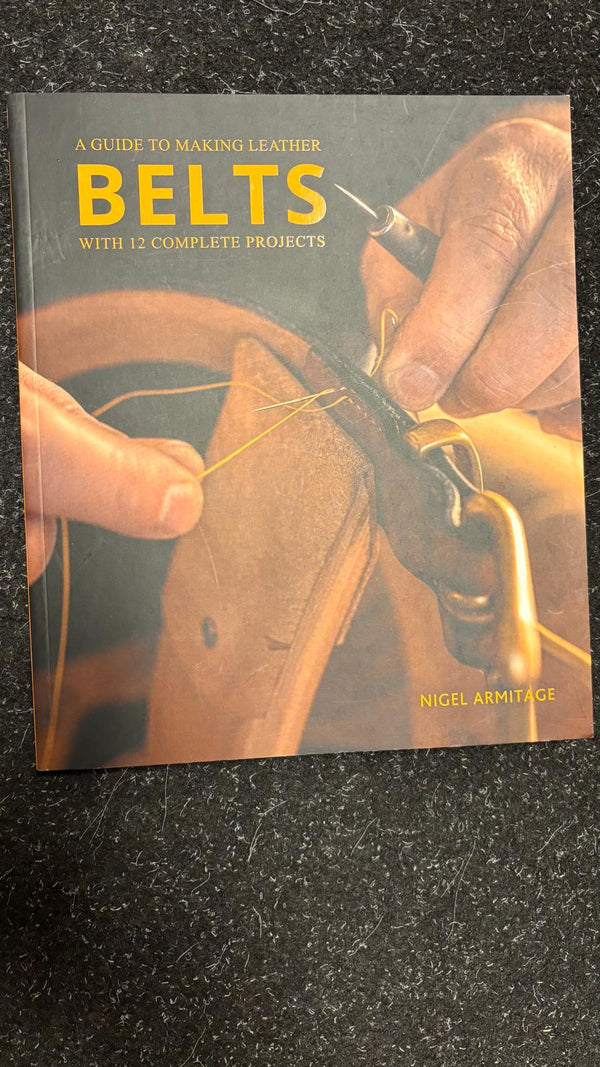 BELTS by Nigel Armitage – The Ultimate Guide to Making Leather Belts at HABTO LEATHER HOUSE